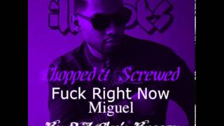 Fuck Right Now-Miguel (Chopped & Screwed by DJ Chris Breezy)