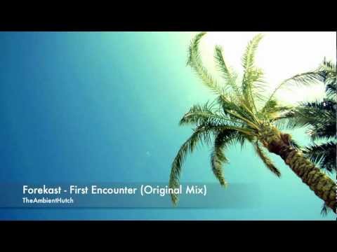 Forekast - First Encounter (Original Mix)