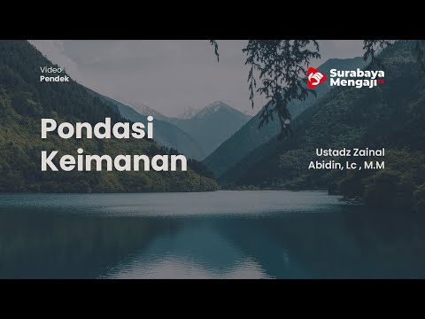 Pondasi Keimanan - Ustadz Zainal Abidin, Lc , M.M