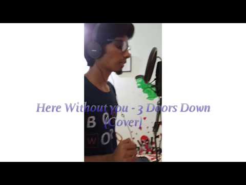 3 Doors Down - Here Without You (Cover by Vaishak)