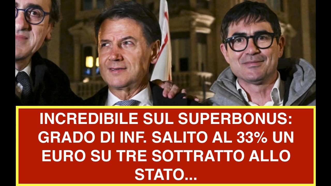 INCREDIBILE SUL SUPERBONUS: GRADO DI INF. SALITO AL 33% UN EURO SU TRE SOTTRATTO ALLO STATO...