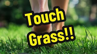 Touch Grass