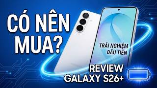 Có nên mua Samsung S26 ở hiện tại?