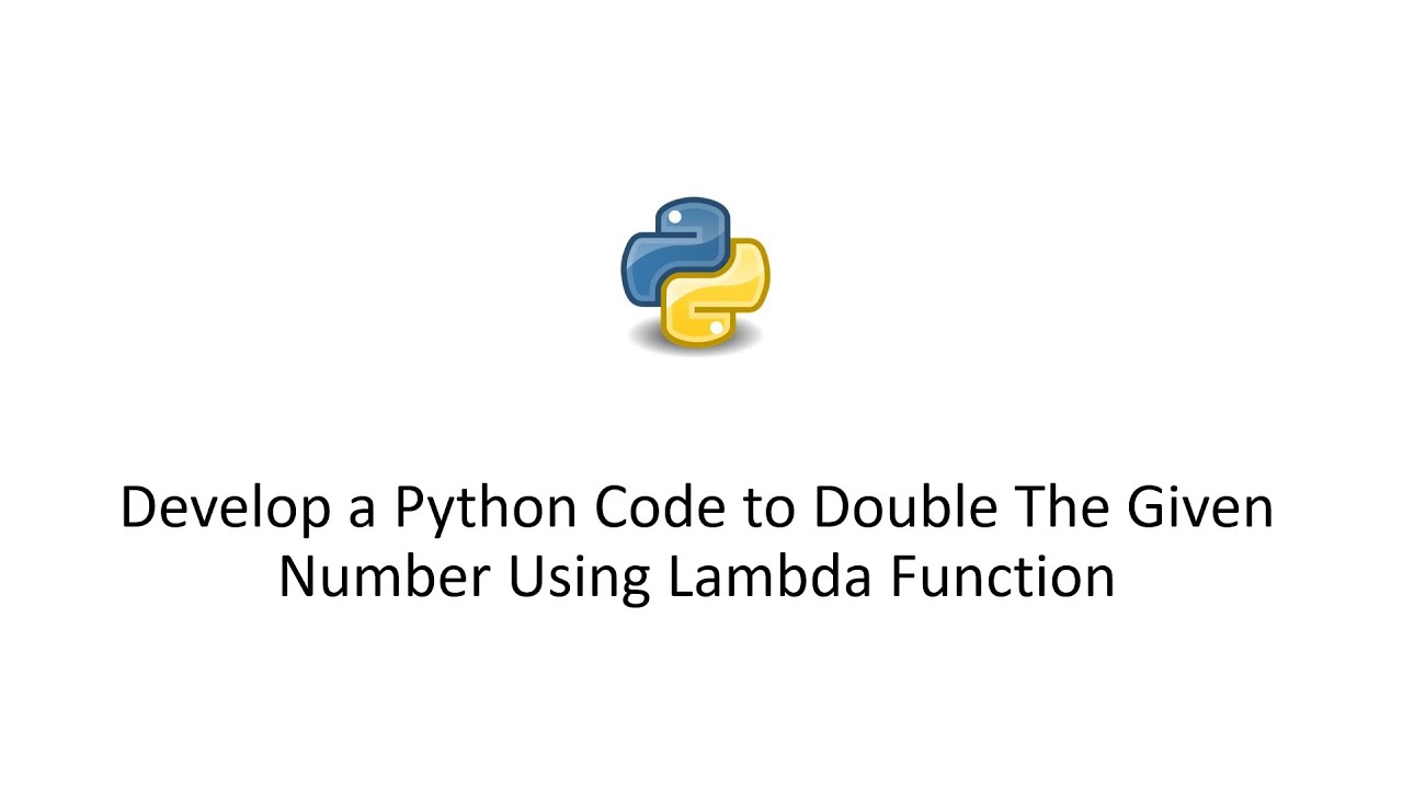 Develop a Python Code to Double The Given Number Using Lambda Function
