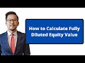 How to Calculate Fully Diluted Equity Value