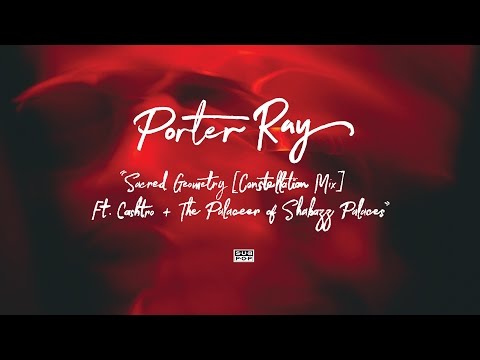 Porter Ray - Sacred Geometry [Constellation Mix] (feat. The Palaceer of Shabazz Palaces and Cashtro)