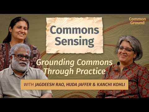 Commons Sensing: Ep 01 – Grounding Commons Through Practice | Jagdeesh Rao Puppala & Huda Jaffer
