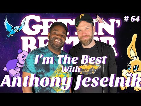 Gettin' Better # 64 - I'm the Best with Anthony Jeselnik