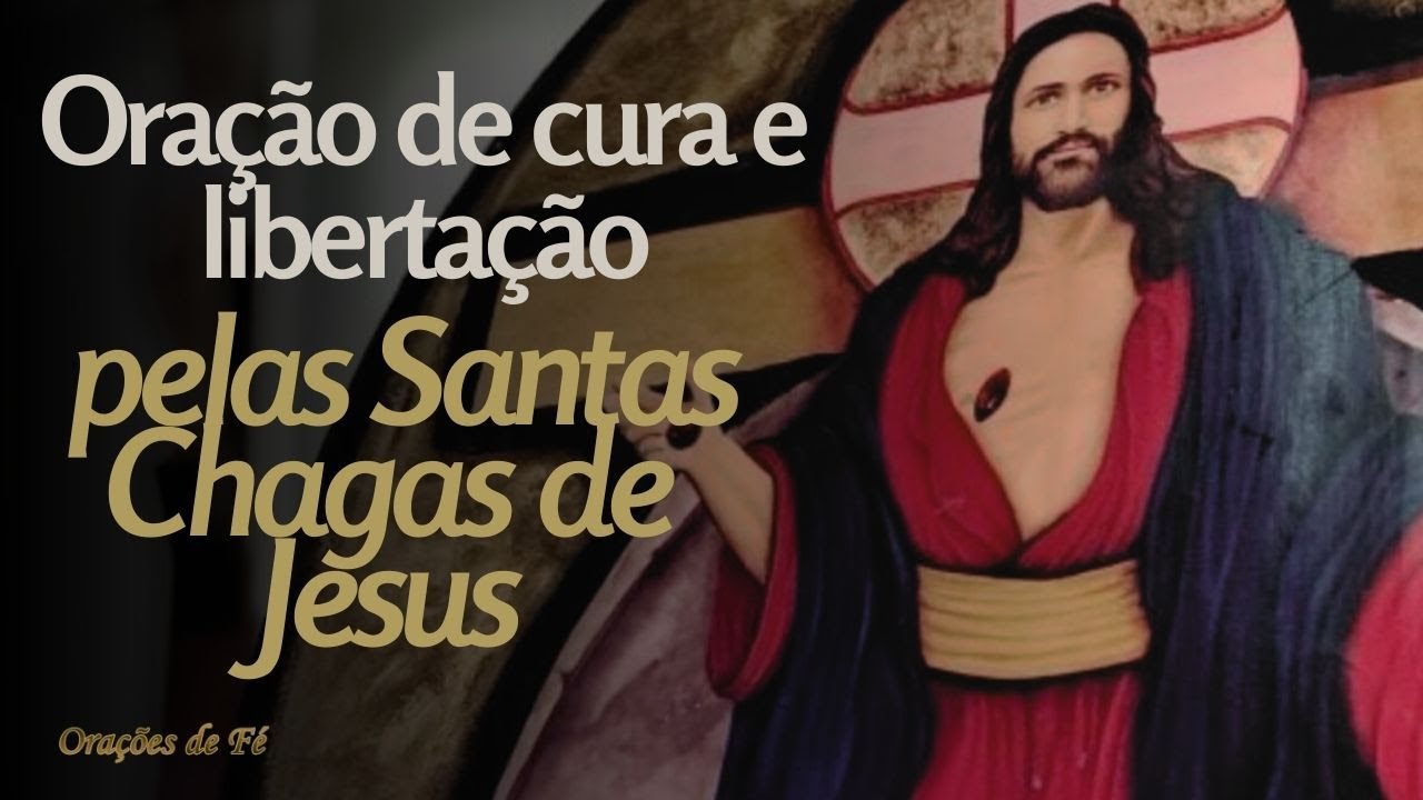 Oração de cura e libertação pelas Santas Chagas de Jesus