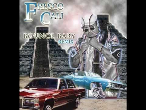 FRESCO CALI- BOUNCE BABY REMIX