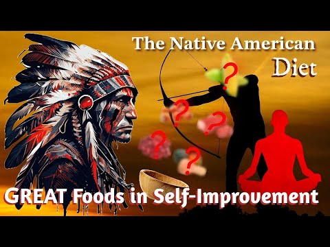 What did the Native Americans Eat? The Importance of a Good Diet in Self-Improvement