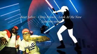 Beat Saber - Chris Brown - Look At Me Now (custom song)
