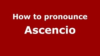 How to pronounce Ascencio