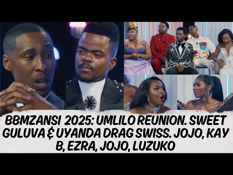 BBMZANSI  2025: UMLILO REUNION. SWEET GULUVA & UYANDA DRAG SWISS. JOJO, KAY B, EZRA, JOJO, LUZUKO