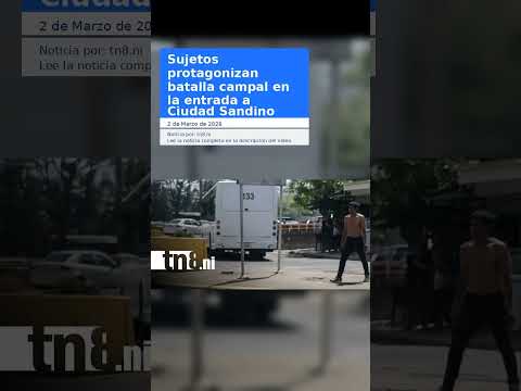 Sujetos protagonizan batalla campal en la entrada a Ciudad Sandino