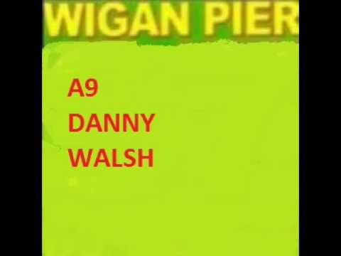Wigan Pier A9 Danny Walsh Original Rip!