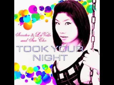Scooter & LaVelle, Sue Cho - Took Your Night