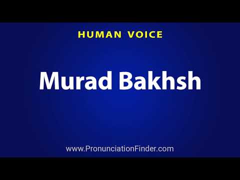 How To Pronounce Murad Bakhsh