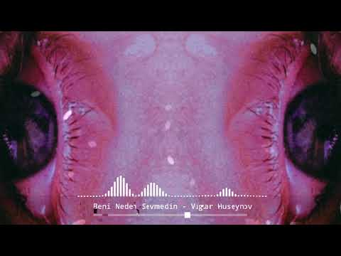 Vugar Huseynov - Beni Neden Sevmedin