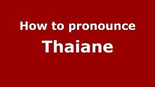 How to pronounce Thaiane