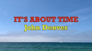 It&#39;s About Time - John Denver | Lyrics