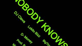 GGM- Nobody Knows (Prod. By Matt Cap) Lokito Bizz, DJ Cleva, BigTime J.O & D- Money