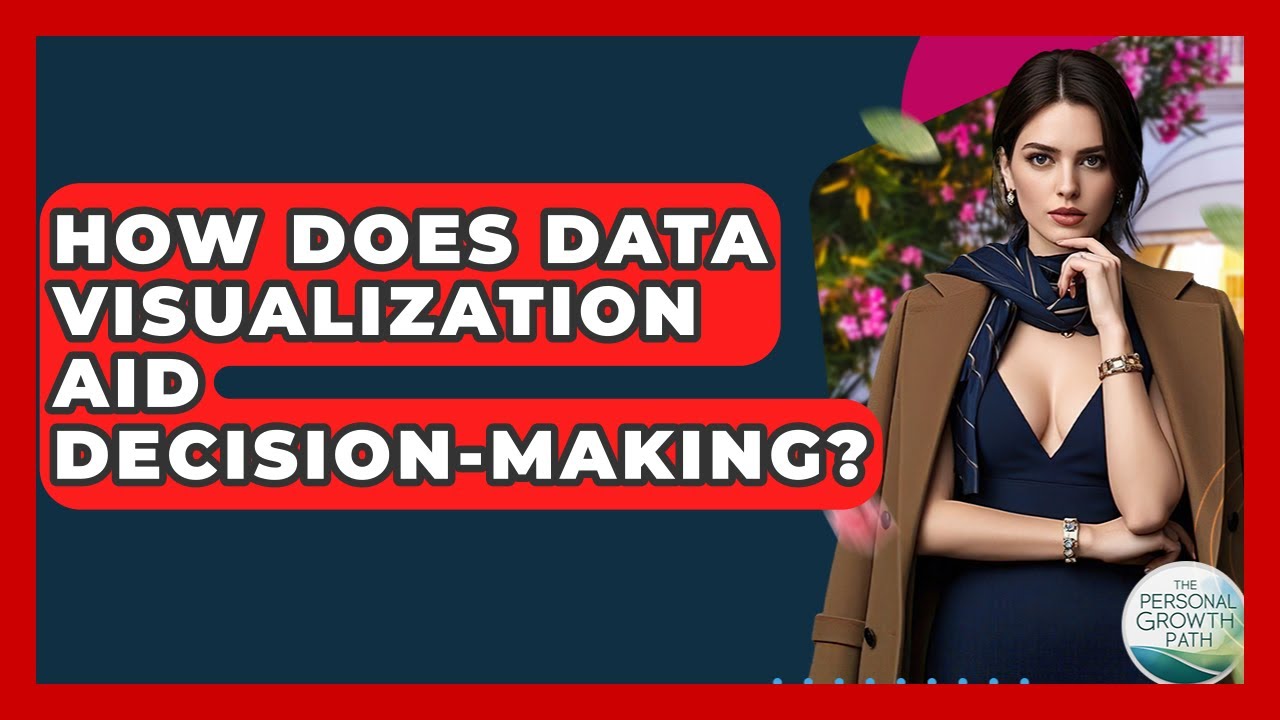 How Does Data Visualization Aid Decision-making? - The Personal Growth Path