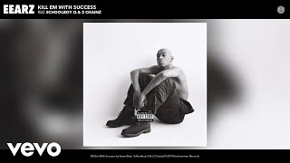 Eearz - Kill Em With Success (Audio) ft. ScHoolboy Q, 2 Chainz