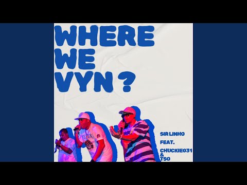 Where We Vyn? (feat. Chuckie031, TSO [T.R.O.] & Deon G [East Coast Radio])