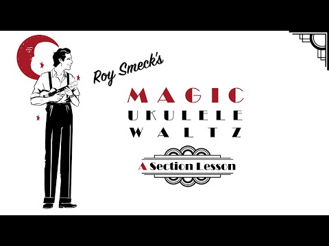 Learn to Play Roy Smeck's 'Magic Ukulele Waltz' - Lesson Part One