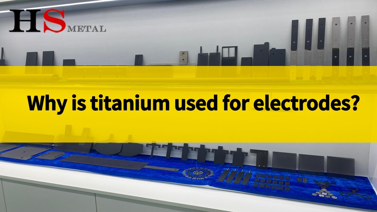 Why is titanium used for electrodes？---------BAOJI HIGHSTAR TITANIUM METAL