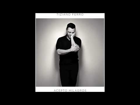 Tiziano Ferro (feat. Ana Guerra) Acepto milagros