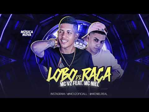 MC V2 E MC NIEL - LOBO DE RAÇA - MÚSICA NOVA