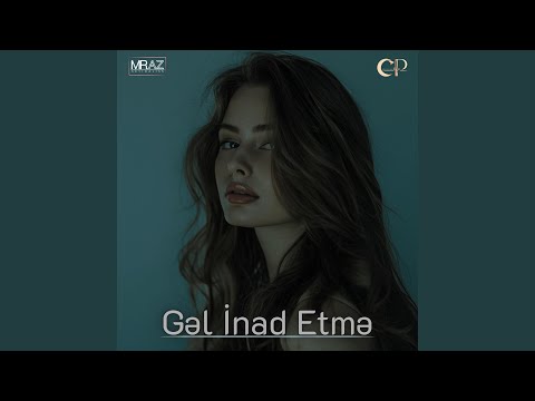 Gəl İnad Etmə (Remix)