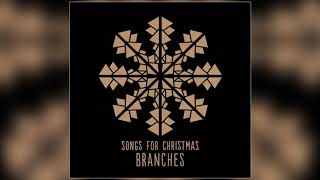 Branches - &quot;O Come O Come Emmanuel&quot; (Official Audio)