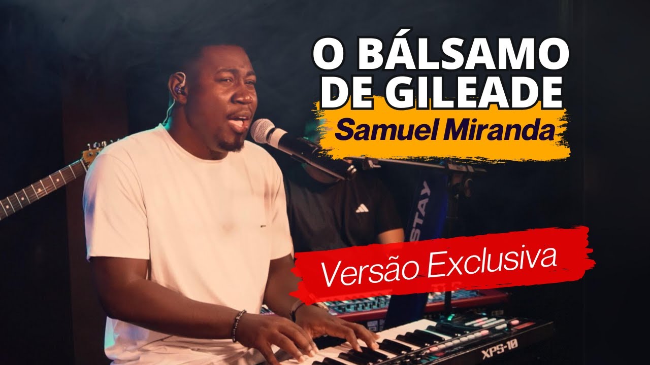 Samuel Miranda - O BÁLSAMO DE GILEADE - Ao Vivo