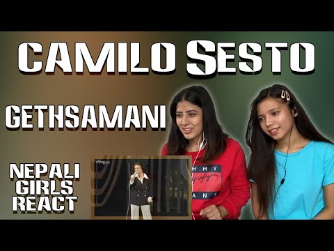 FIRST TIME REACTION | CAMILO SESTO - GETSEMANI REACTION | PATREON REQUEST | NEPALI GIRLS REACT