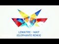 Lemaitre - Wait (Elephante Remix/Audio) ft. LOLO ...