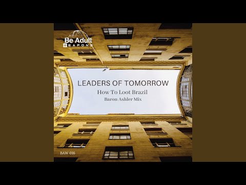 Leaders of Tomorrow (feat. How To Loot Brazil) (Baron Ashler Remix)