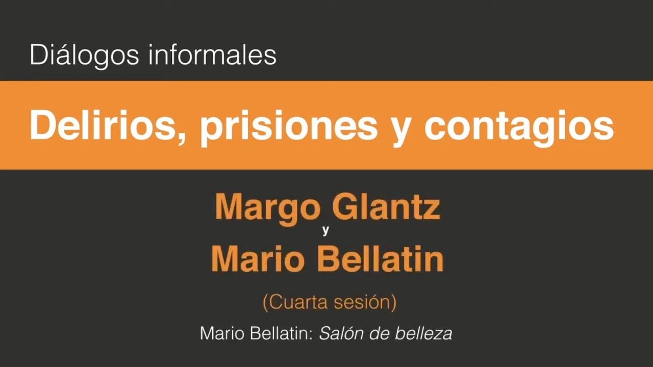 Margo Glantz y Mario Bellatin. Delirios, prisiones y contagios (Cuarta sesión 4/4)