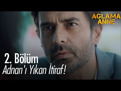 Adnan'ı yıkan itiraf! - Ağlama Anne 2. Bölüm