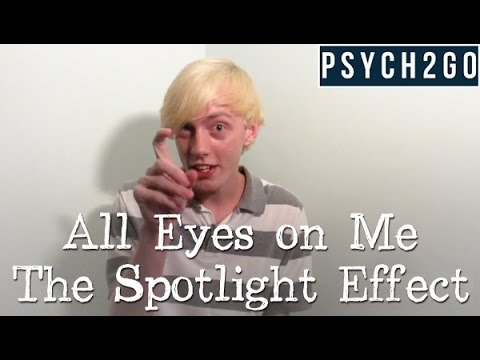 All Eyes On Me: The Spotlight Effect  | Psych2Go