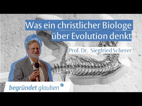 Was ein christlicher Biologe über Evolution denkt - Prof. Dr. Siegfried Scherer - Begründet Glauben