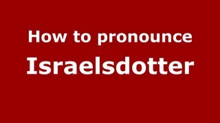 How to pronounce Israelsdotter