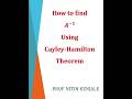 How To Find A Inverse Using Cayley Hamilton Theorem Inverseof The Matrix