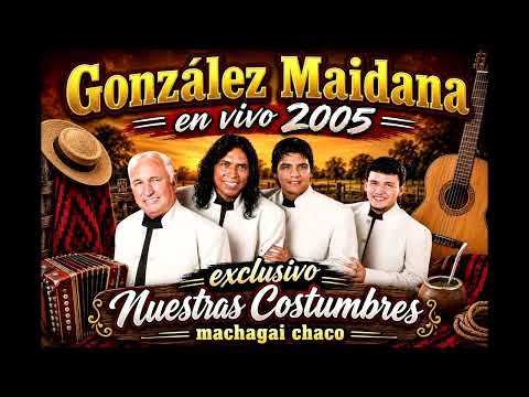 GONZALEZ MAIDANA EN VIVO 2005 MACHAGAI CHACO