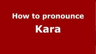 How to pronounce Kara