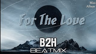 Download lagu DJ FOR THE LOVE BREAKBEAT TERBARU 2026 || B2H BeatMix || mp3