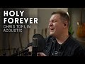 Holy Forever - Chris Tomlin - Acoustic cover