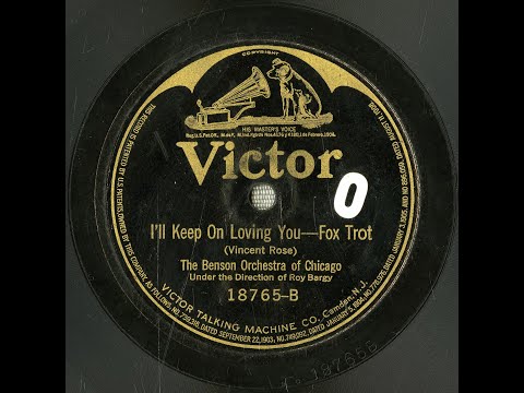 “I’ll Keep On Loving You” (Rose) p. Benson Orchestra of Chicago 1921